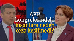 AKP kongrelerindeki insanlara neden ceza kesilmedi?